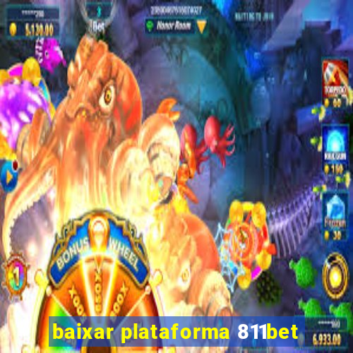 baixar plataforma 811bet